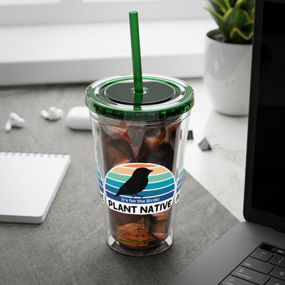 Tumbler with Straw, 16oz, It's For The Birds