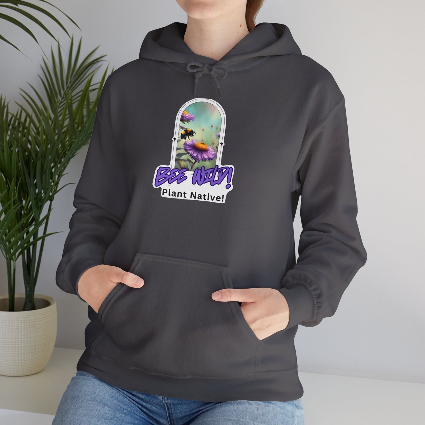 Unisex Hooded Sweatshirt, Bee Wild! Plant Native!