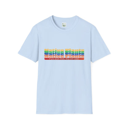 Unisex Softstyle T-Shirt If You Plant Them, They Will Come