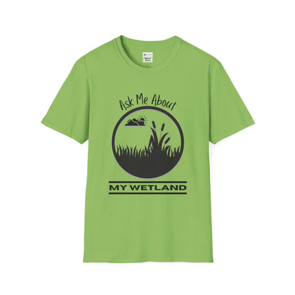 T-Shirt Ask Me About My Wetland - Wetland Conservation Tee