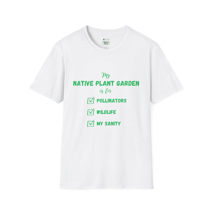 EastMichNatives T-Shirt My Native Plant Garden is for (Front)