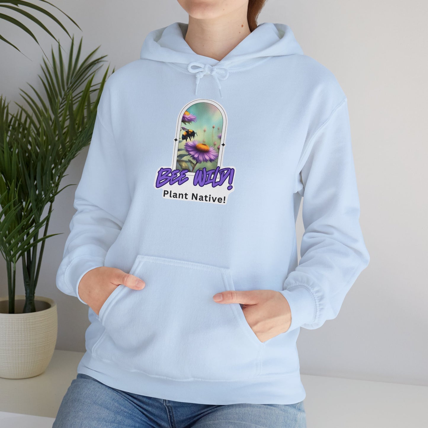 Unisex Hooded Sweatshirt, Bee Wild! Plant Native!
