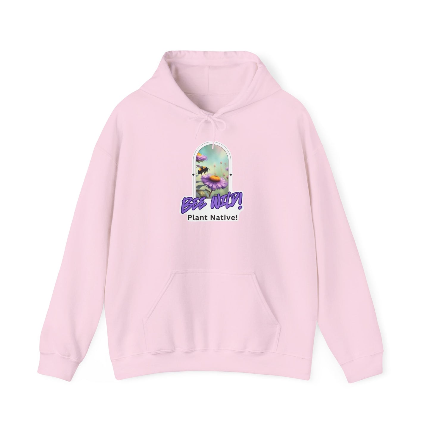 Unisex Hooded Sweatshirt, Bee Wild! Plant Native!