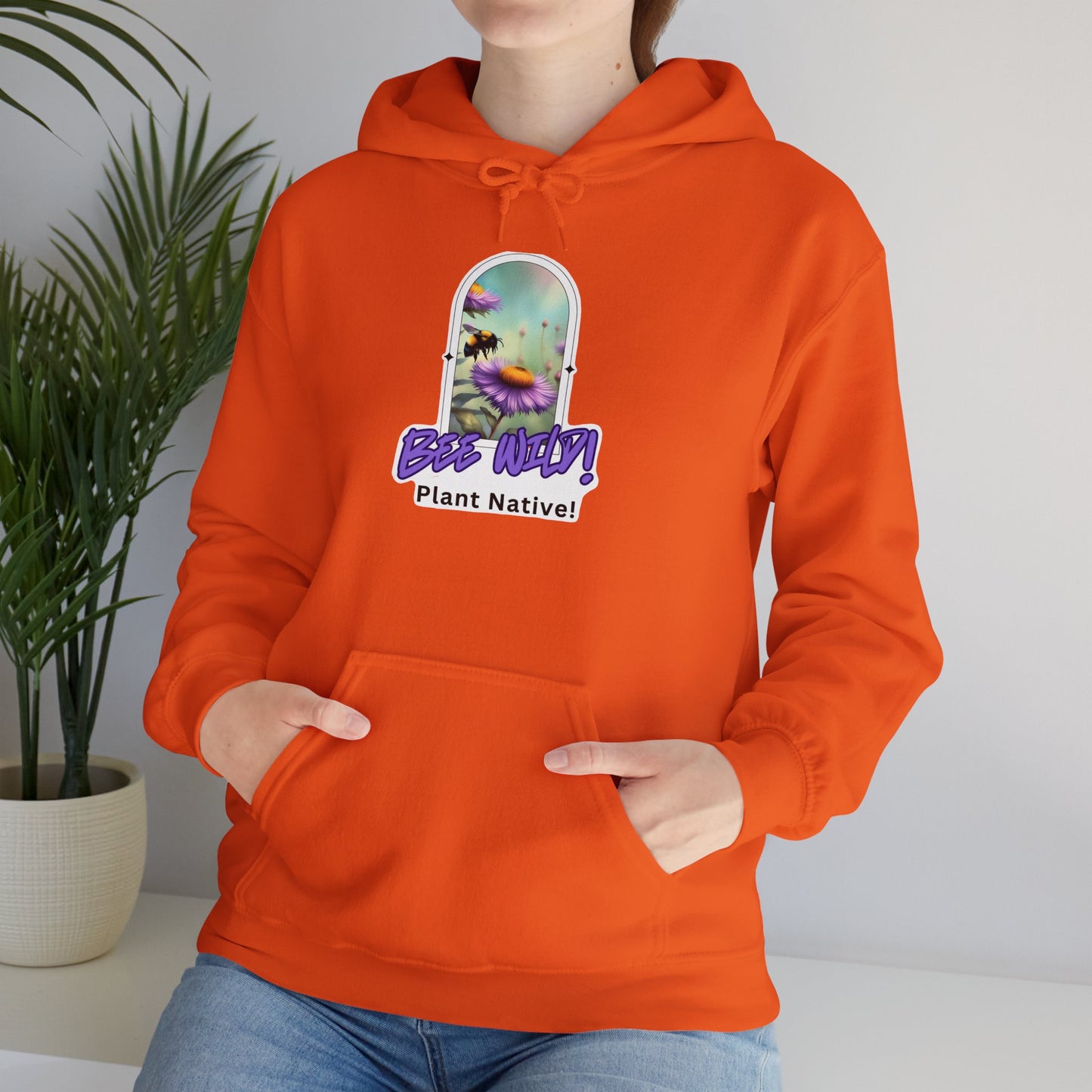 Unisex Hooded Sweatshirt, Bee Wild! Plant Native!