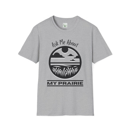 Unisex Softstyle T-Shirt Ask Me About My Prairie