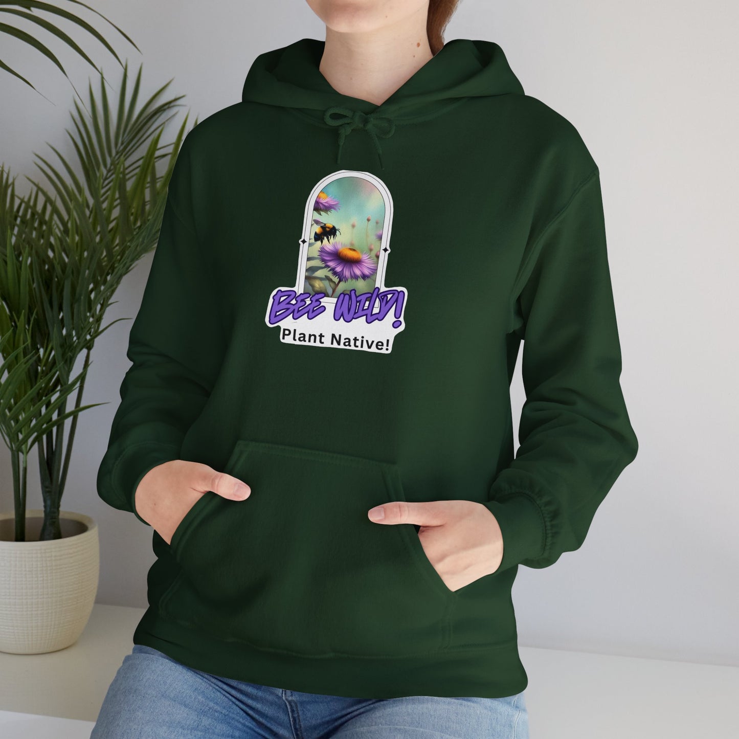 Unisex Hooded Sweatshirt, Bee Wild! Plant Native!