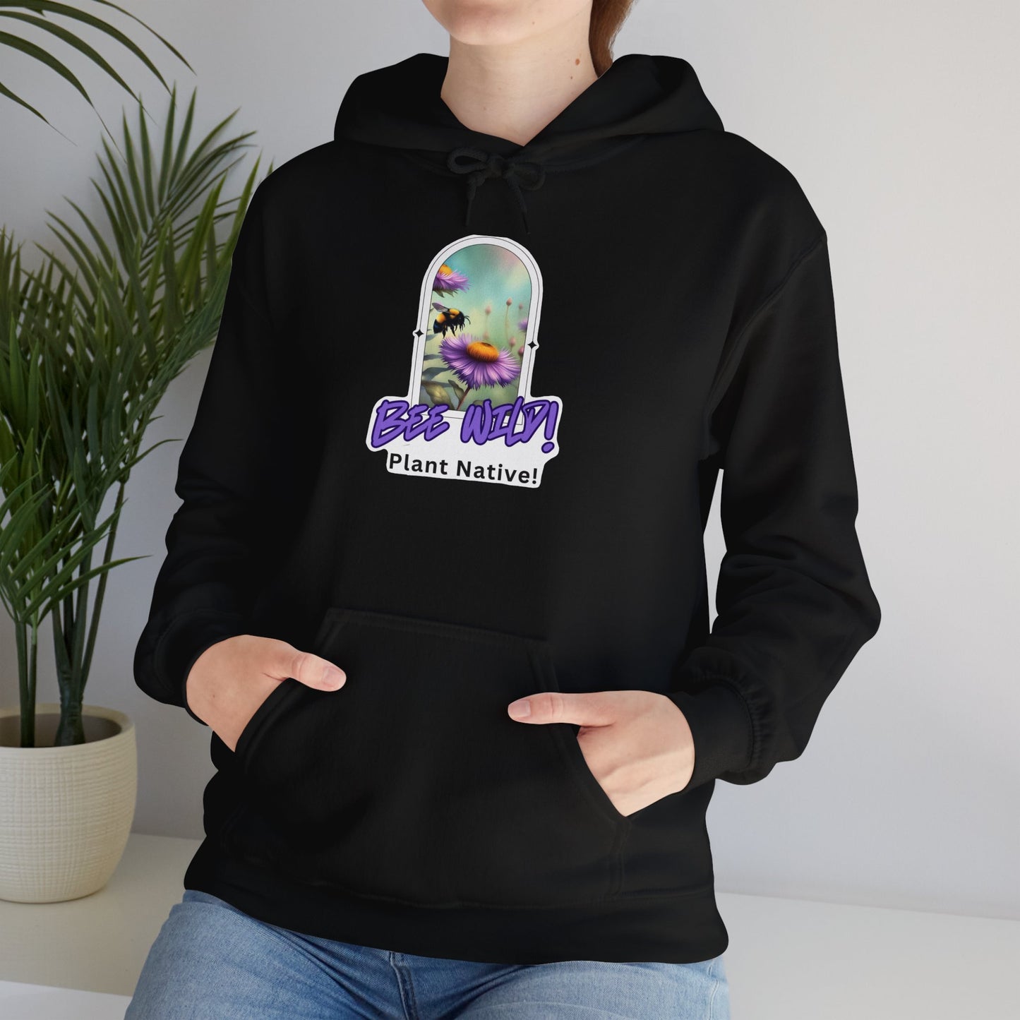 Unisex Hooded Sweatshirt, Bee Wild! Plant Native!