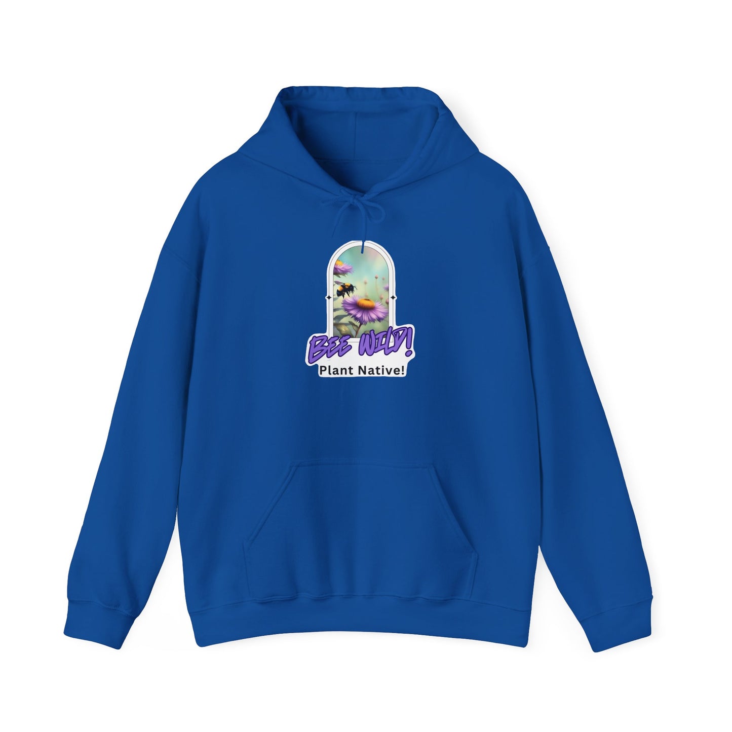 Unisex Hooded Sweatshirt, Bee Wild! Plant Native!
