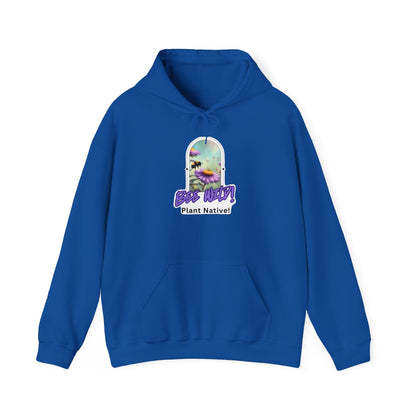 Unisex Hooded Sweatshirt, Bee Wild! Plant Native!