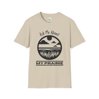 Tshirt Ask Me About My Prairie — Casual Cotton Tee for Prairie Lovers