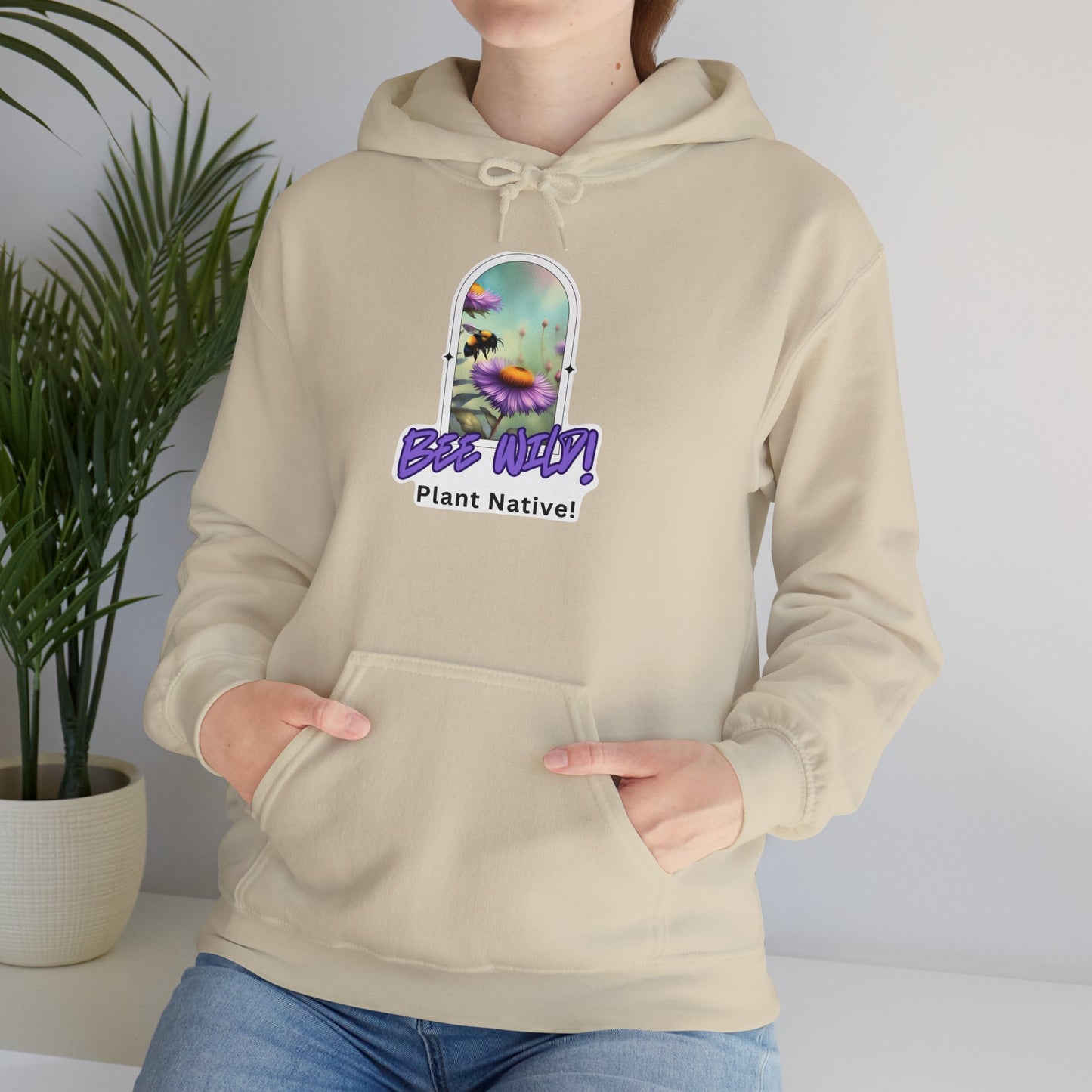 Unisex Hooded Sweatshirt, Bee Wild! Plant Native!