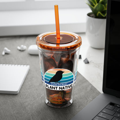 Tumbler with Straw, 16oz, It's For The Birds