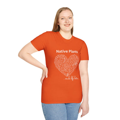 EastMichNatives T-shirt, Native Plants Make Life Better, Floral