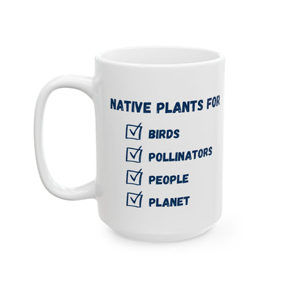 Ceramic Mug, (11oz, 15oz), Native Plants For Birds, Pollinators, People, Planet