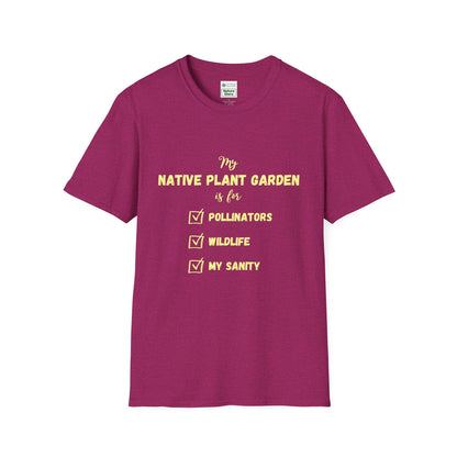 EastMichNatives T-Shirt My Native Plant Garden is for (Front)