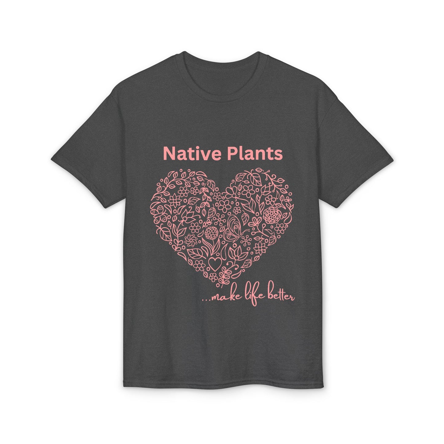 Dry Blend Moisture Wicking Tee Native Plants Make Life Better w/EMNP Logo on back