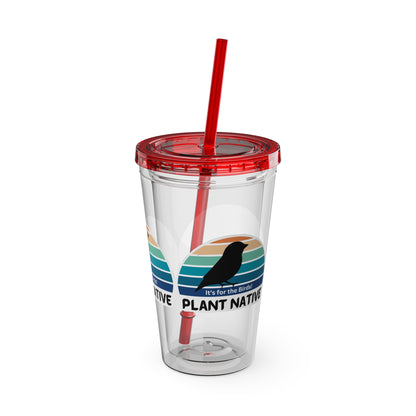 Tumbler with Straw, 16oz, It's For The Birds