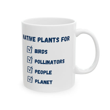 Ceramic Mug, (11oz, 15oz), Native Plants For Birds, Pollinators, People, Planet