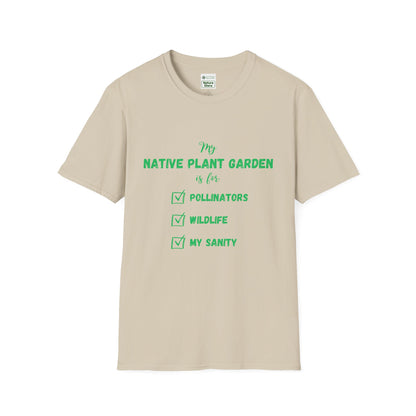 EastMichNatives T-Shirt My Native Plant Garden is for (Front)