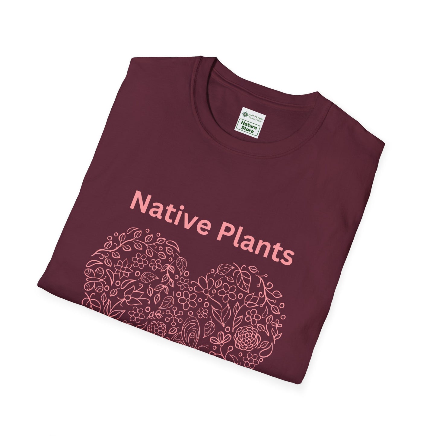 EastMichNatives T-shirt, Native Plants Make Life Better, Floral