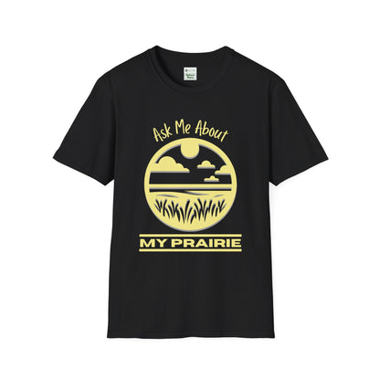 Unisex Softstyle T-Shirt Ask Me About My Prairie