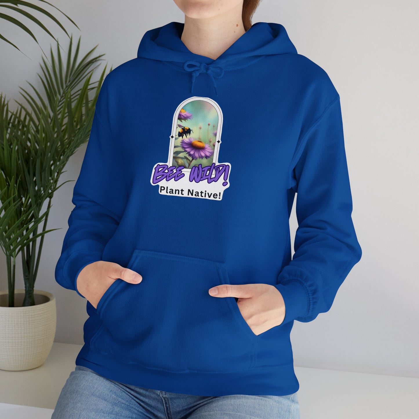 Unisex Hooded Sweatshirt, Bee Wild! Plant Native!