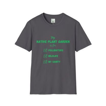 EastMichNatives T-Shirt My Native Plant Garden is for (Front)