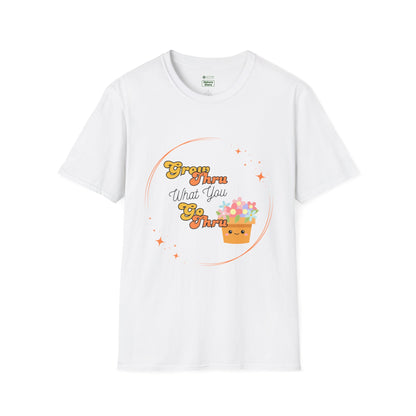 T-Shirt Grow Through What You Go Through — Inspirational Motivational Tee