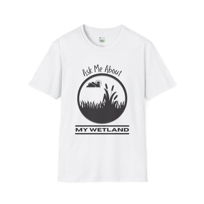 T-Shirt Ask Me About My Wetland - Wetland Conservation Tee