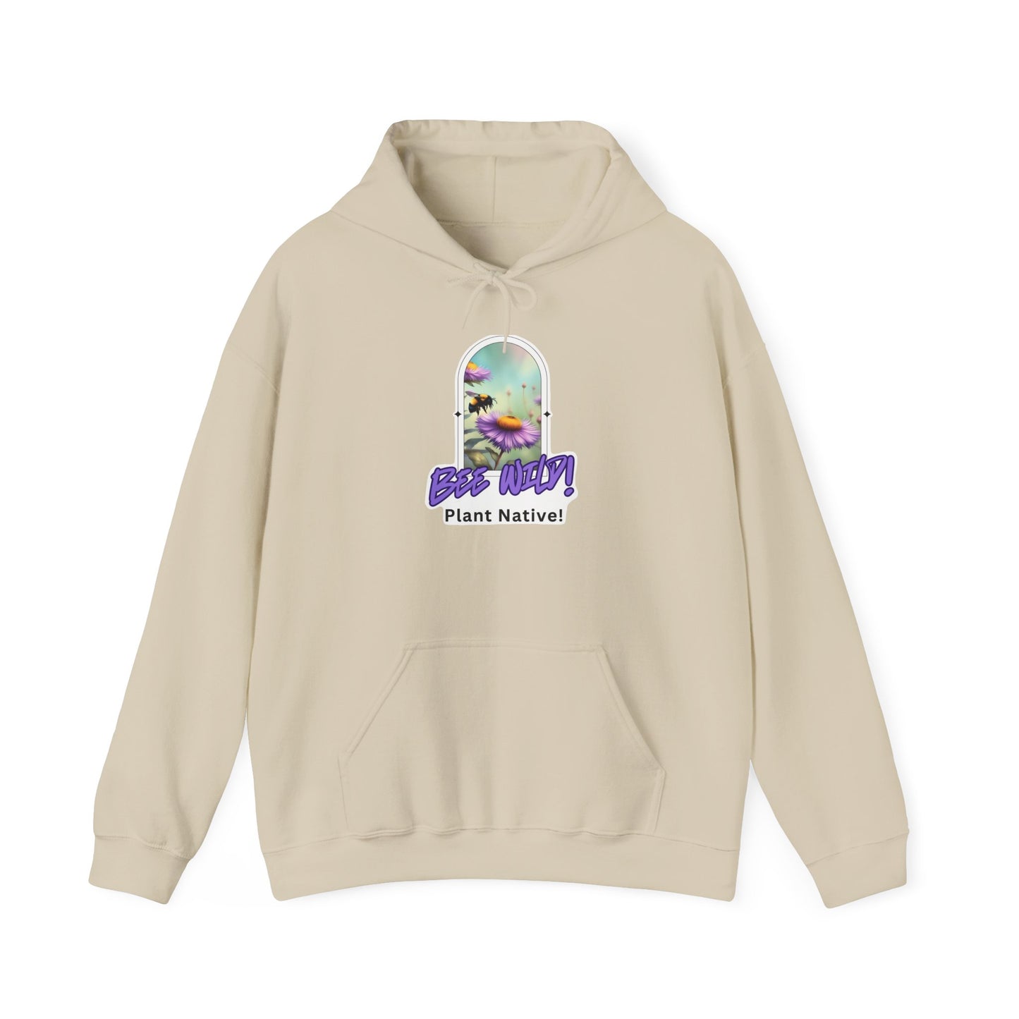 Unisex Hooded Sweatshirt, Bee Wild! Plant Native!