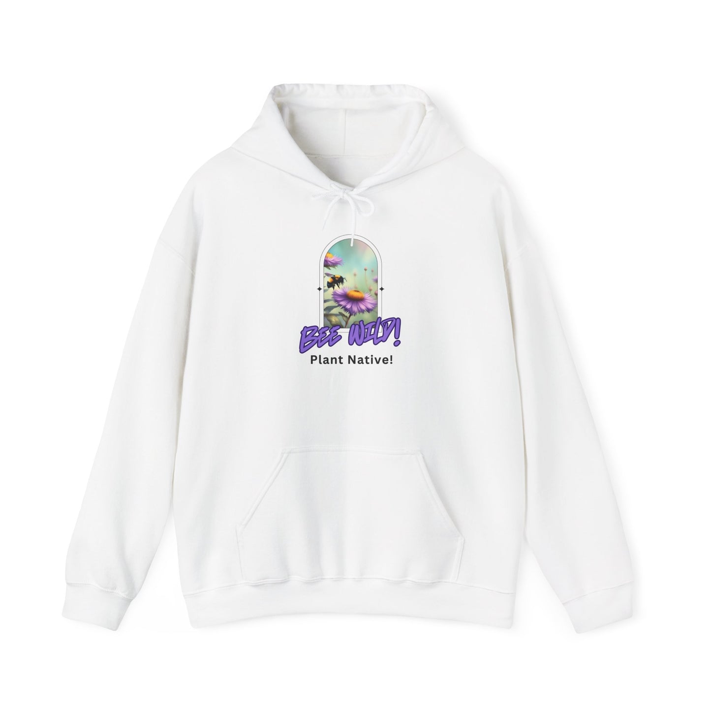 Unisex Hooded Sweatshirt, Bee Wild! Plant Native!