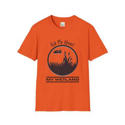 T-Shirt Ask Me About My Wetland - Wetland Conservation Tee