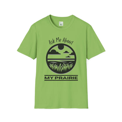 Unisex Softstyle T-Shirt Ask Me About My Prairie