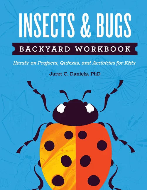 Insects & Bugs Backyard Workbook: Hands-on Projects, Quizzes, and Activities for Kids - Paperback