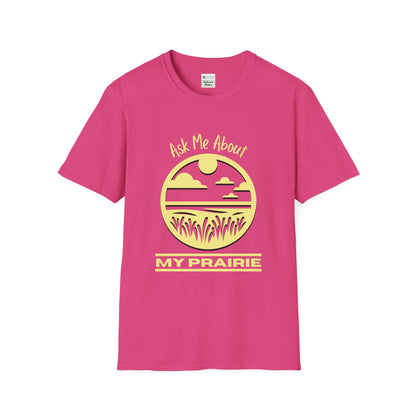 Unisex Softstyle T-Shirt Ask Me About My Prairie