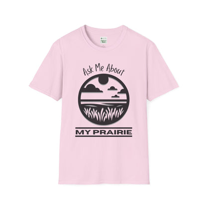 Tshirt Ask Me About My Prairie — Casual Cotton Tee for Prairie Lovers