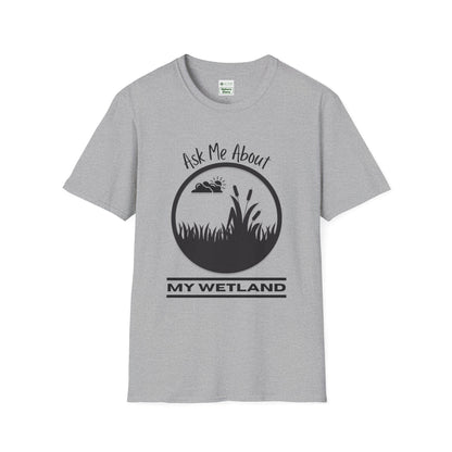 T-Shirt Ask Me About My Wetland - Wetland Conservation Tee