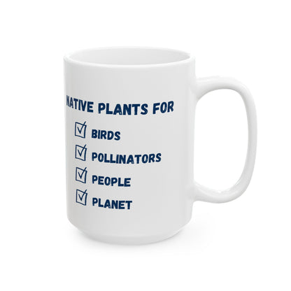 Ceramic Mug, (11oz, 15oz), Native Plants For Birds, Pollinators, People, Planet