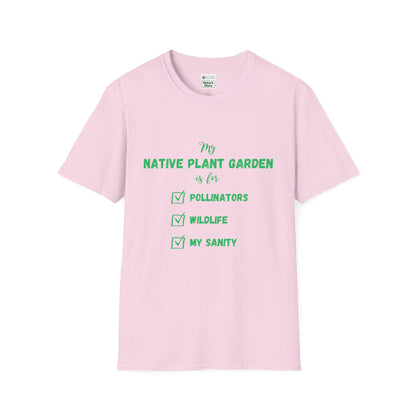 EastMichNatives T-Shirt My Native Plant Garden is for (Front)
