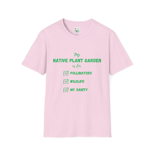 EastMichNatives T-Shirt My Native Plant Garden is for (Front)