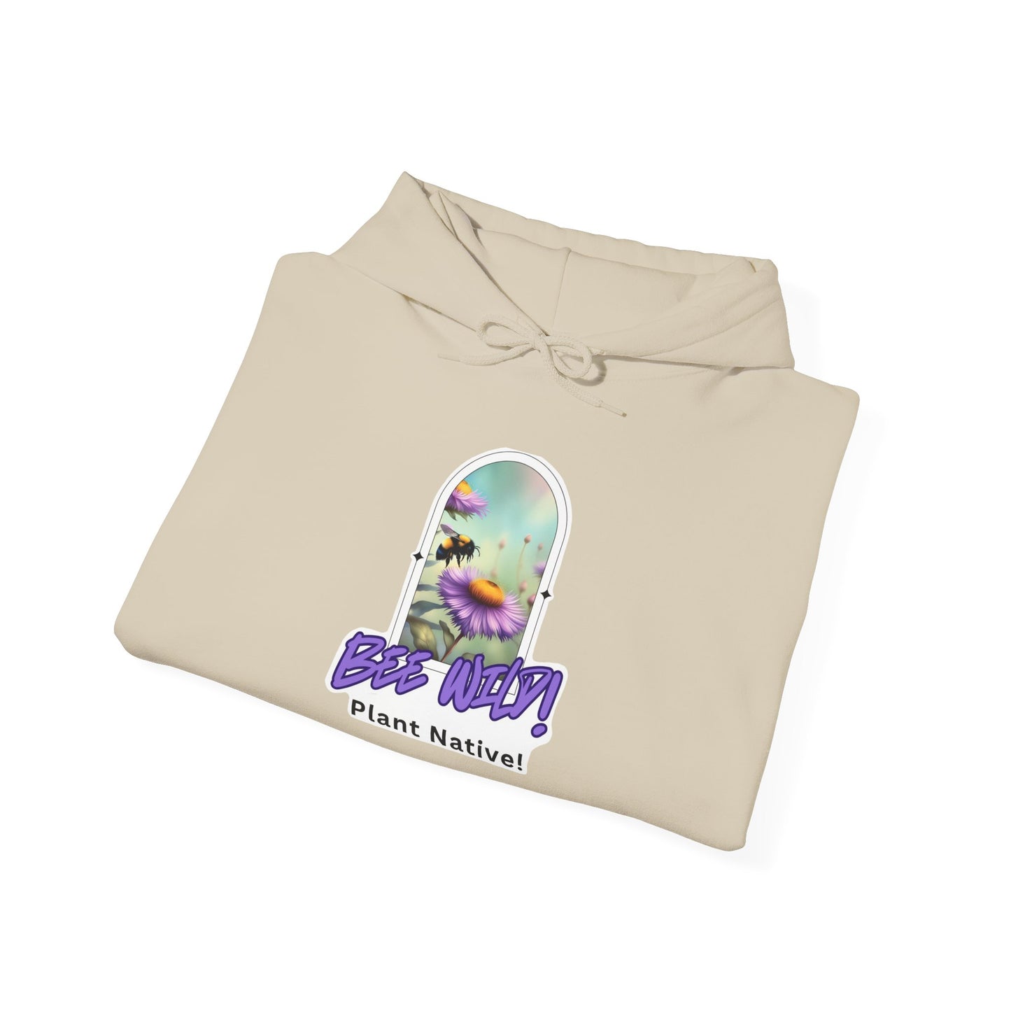 Unisex Hooded Sweatshirt, Bee Wild! Plant Native!