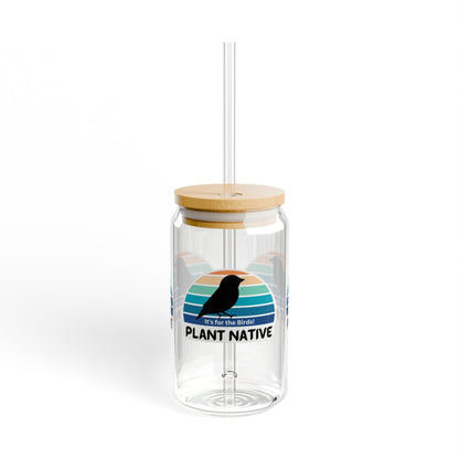 Sipper Glass, 16oz, It's For The Birds