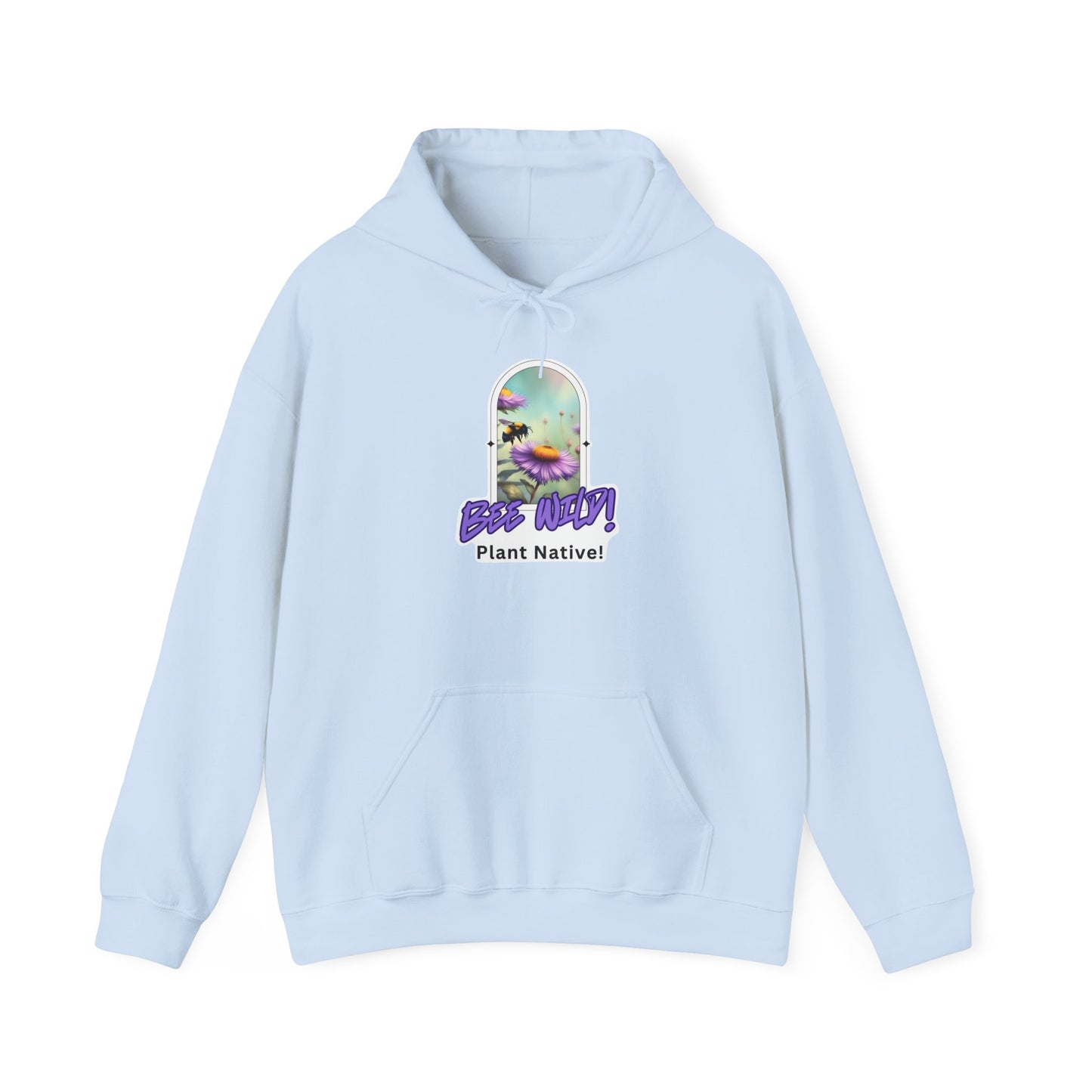 Unisex Hooded Sweatshirt, Bee Wild! Plant Native!