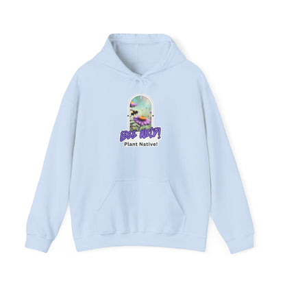 Unisex Hooded Sweatshirt, Bee Wild! Plant Native!