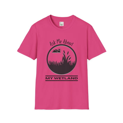 T-Shirt Ask Me About My Wetland - Wetland Conservation Tee