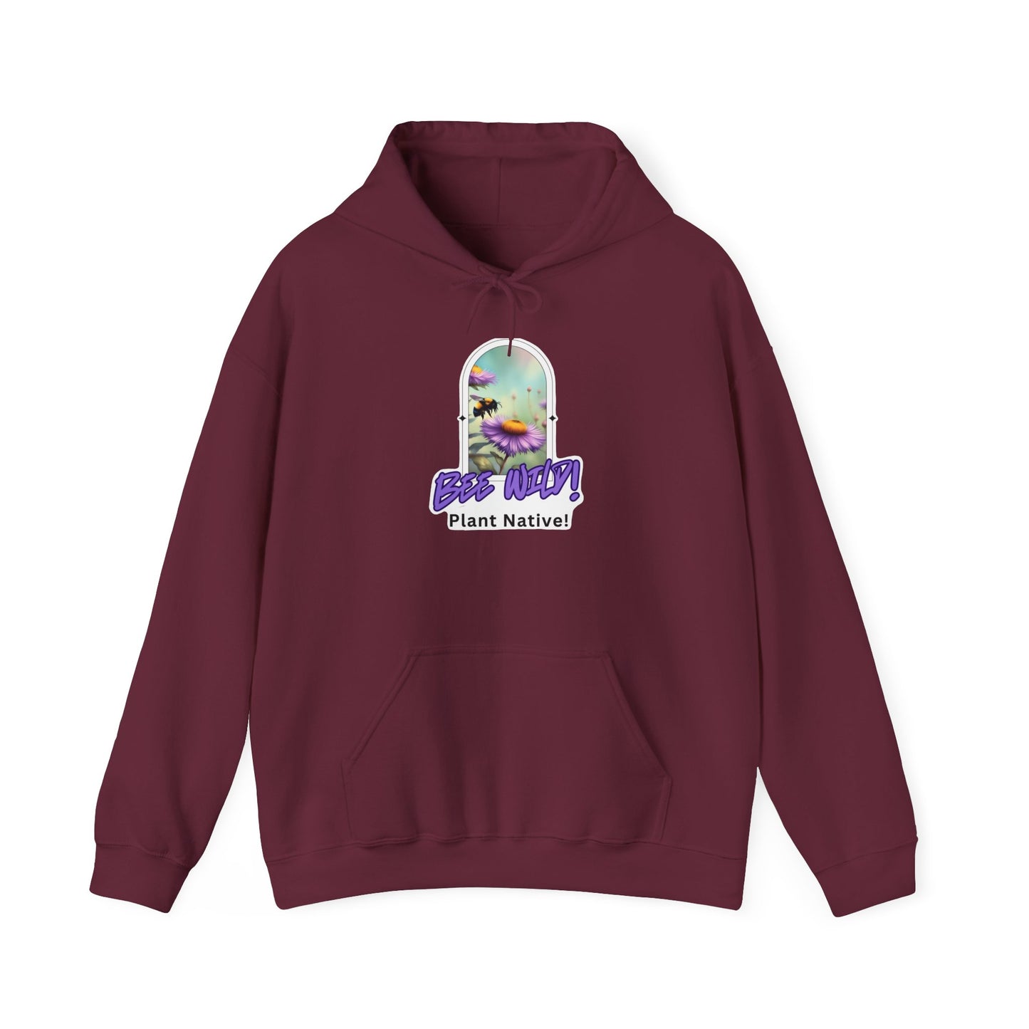 Unisex Hooded Sweatshirt, Bee Wild! Plant Native!