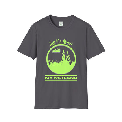 T-Shirt Ask Me About My Wetland - Wetland Conservation Tee