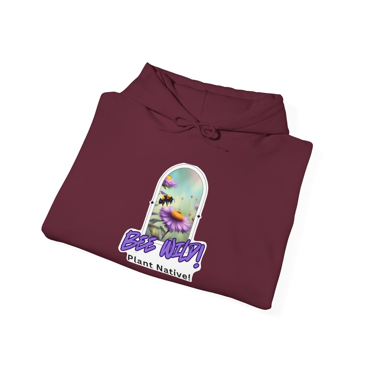 Unisex Hooded Sweatshirt, Bee Wild! Plant Native!
