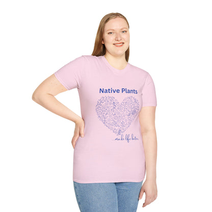EastMichNatives T-shirt, Native Plants Make Life Better, Floral