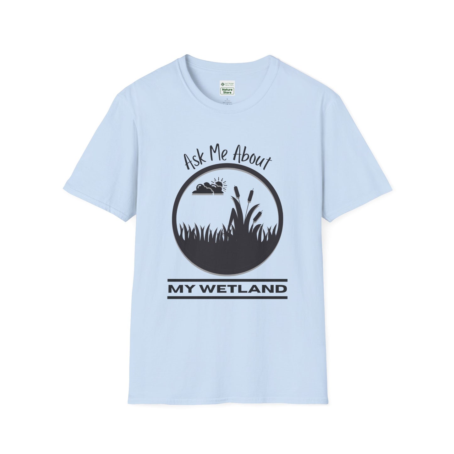 T-Shirt Ask Me About My Wetland - Wetland Conservation Tee